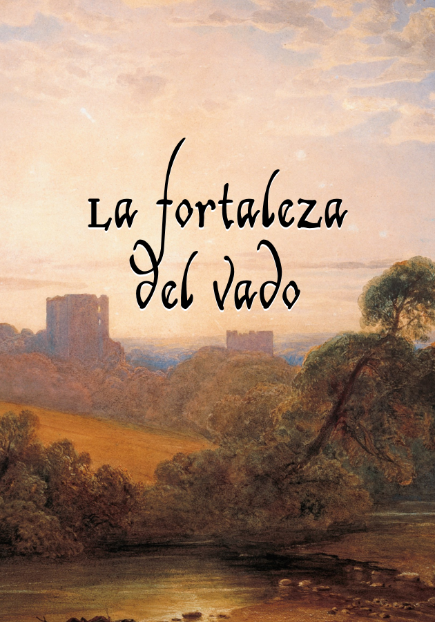 IV. La fortaleza del vado